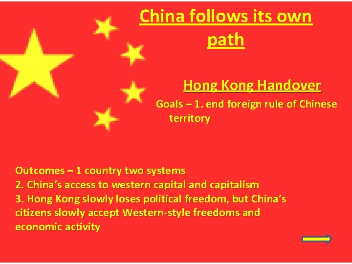 China follows its own path Hong Kong Handover Goals – 1. end foreign rule