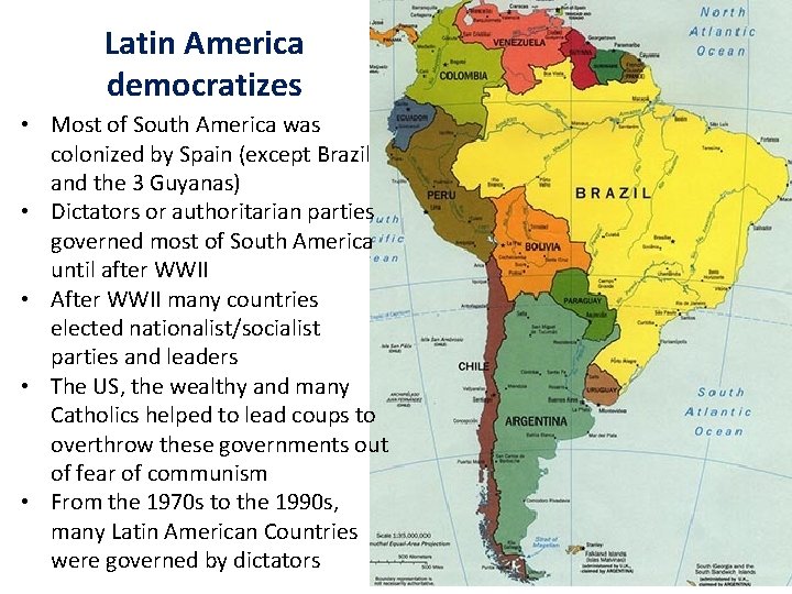 Latin America democratizes • Most of South America was colonized by Spain (except Brazil