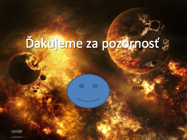 Ďakujeme za pozornosť 