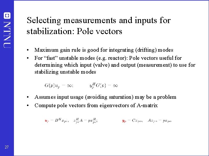 Selecting measurements and inputs for stabilization: Pole vectors • Maximum gain rule is good