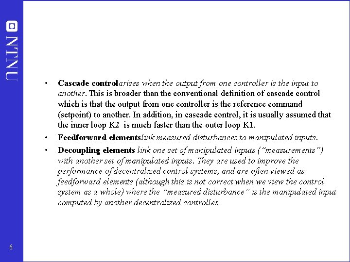  • • • 6 Cascade control arises when the output from one controller