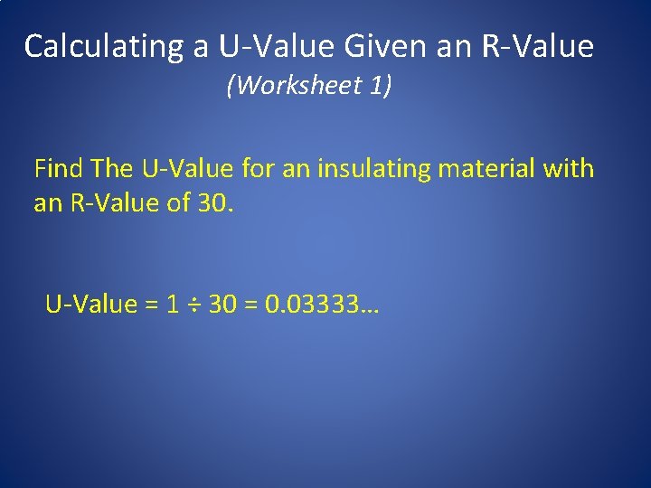 Calculating a U-Value Given an R-Value (Worksheet 1) Find The U-Value for an insulating