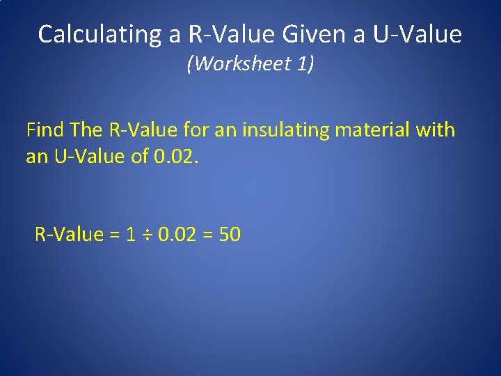 Calculating a R-Value Given a U-Value (Worksheet 1) Find The R-Value for an insulating