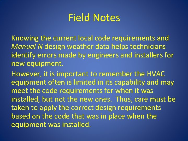 Field Notes Knowing the current local code requirements and Manual N design weather data