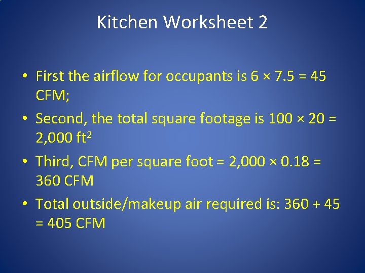 Kitchen Worksheet 2 • First the airflow for occupants is 6 × 7. 5