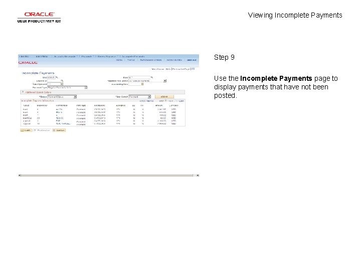 Viewing Incomplete Payments Step 9 Use the Incomplete Payments page to display payments that