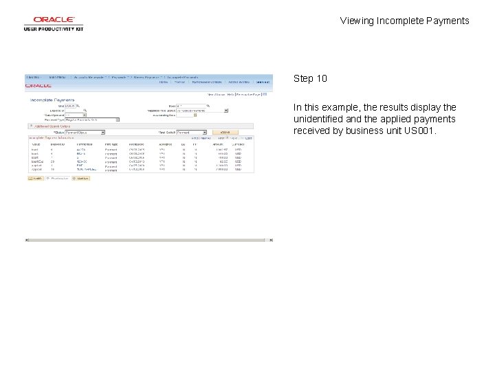Viewing Incomplete Payments Step 10 In this example, the results display the unidentified and