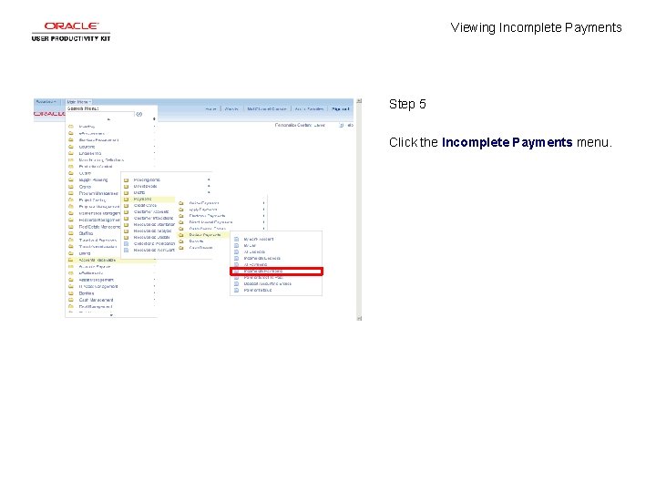 Viewing Incomplete Payments Step 5 Click the Incomplete Payments menu. 