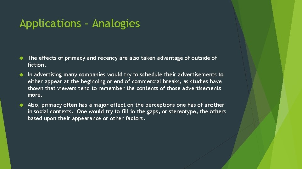 Applications - Analogies The effects of primacy and recency are also taken advantage of Applications - Analogies The effects of primacy and recency are also taken advantage of