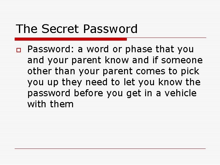 The Secret Password o Password: a word or phase that you and your parent
