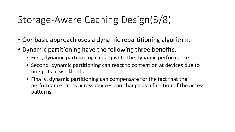 Storage-Aware Caching Design(3/8) • Our basic approach uses a dynamic repartitioning algorithm. • Dynamic