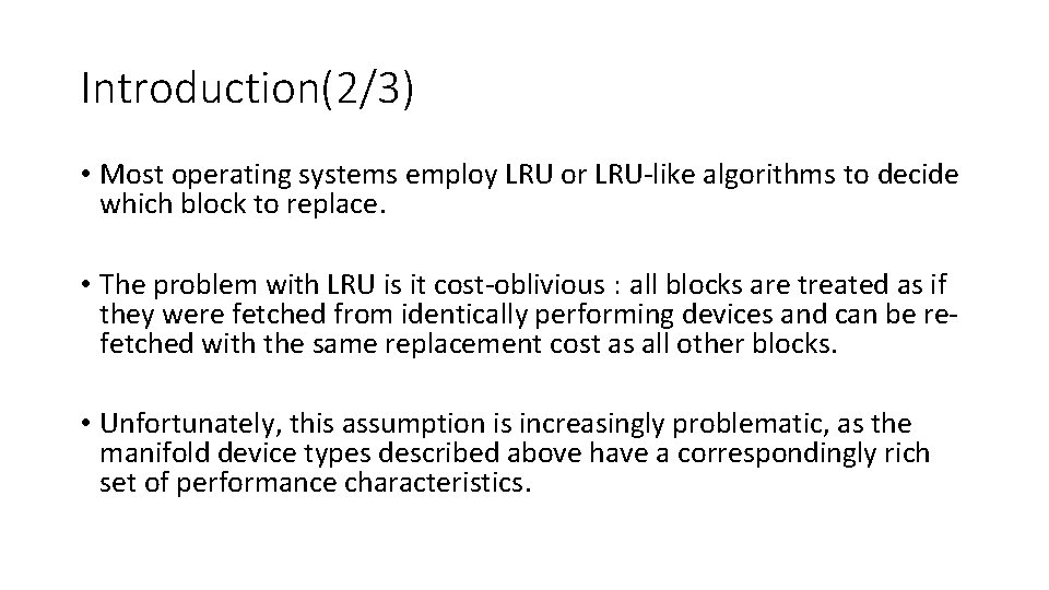 Introduction(2/3) • Most operating systems employ LRU or LRU-like algorithms to decide which block