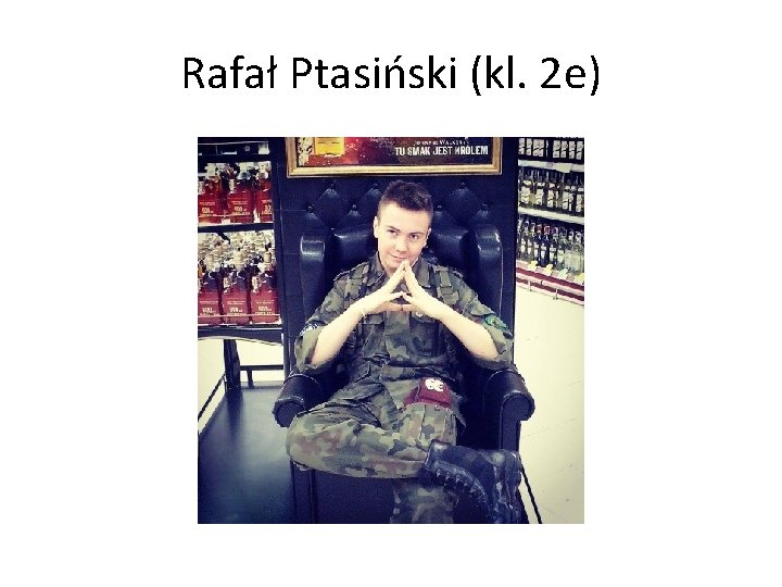 Rafał Ptasiński (kl. 2 e) 