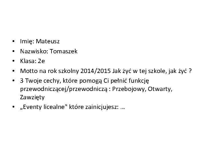 Imię: Mateusz Nazwisko: Tomaszek Klasa: 2 e Motto na rok szkolny 2014/2015 Jak żyć