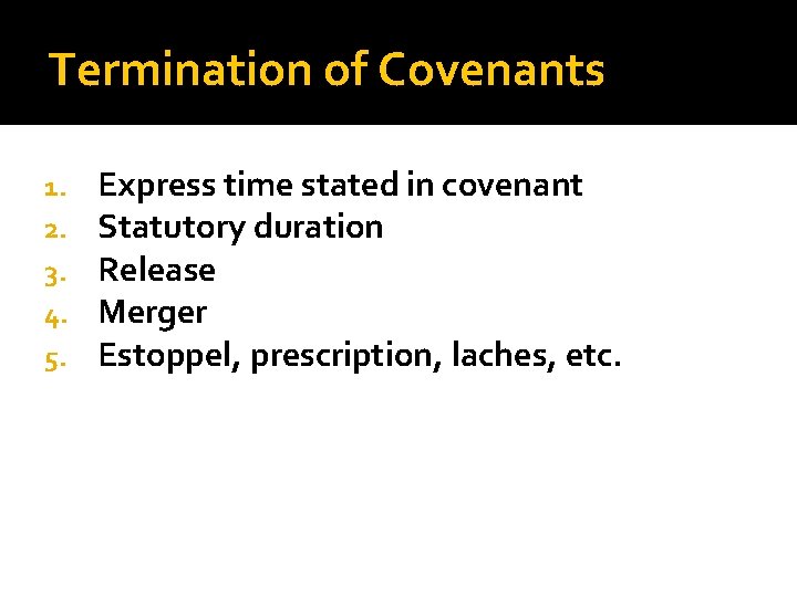 Termination of Covenants 1. 2. 3. 4. 5. Express time stated in covenant Statutory