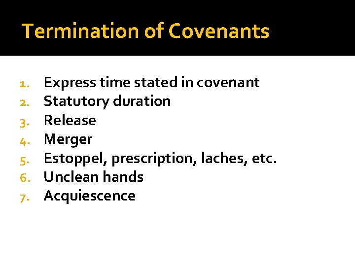 Termination of Covenants 1. 2. 3. 4. 5. 6. 7. Express time stated in