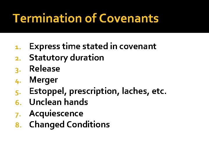Termination of Covenants 1. 2. 3. 4. 5. 6. 7. 8. Express time stated