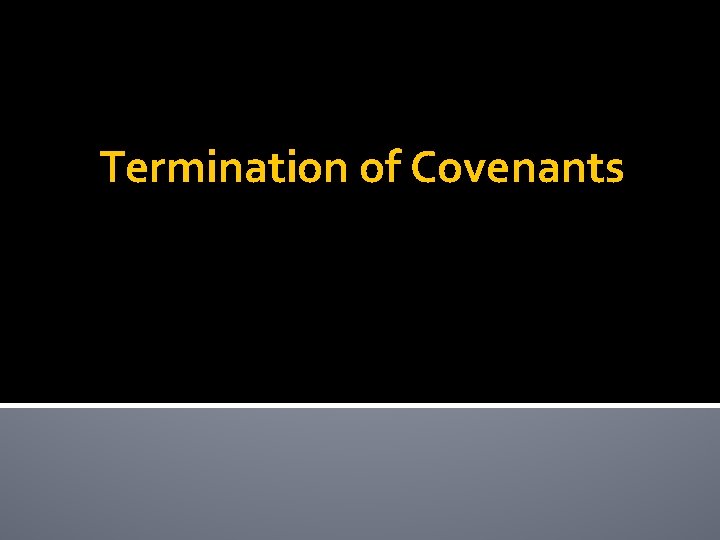 Termination of Covenants 