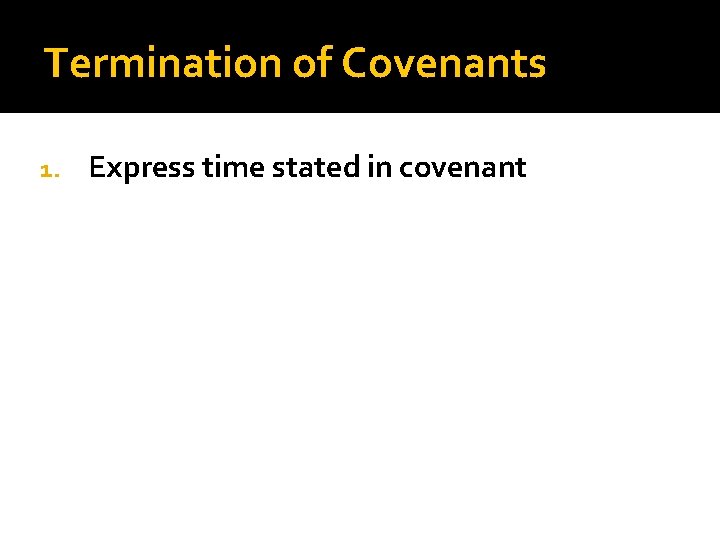 Termination of Covenants 1. Express time stated in covenant 