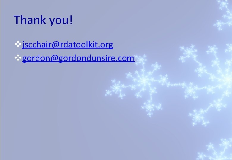 Thank you! vjscchair@rdatoolkit. org vgordon@gordondunsire. com 