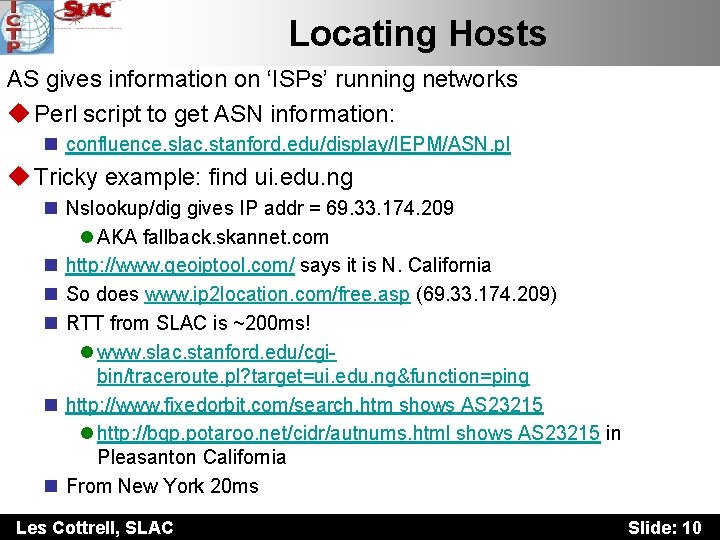 Locating Hosts AS gives information on ‘ISPs’ running networks u Perl script to get