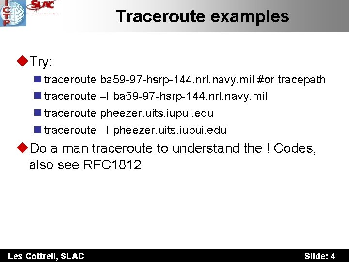 Traceroute examples u. Try: n traceroute ba 59 -97 -hsrp-144. nrl. navy. mil #or