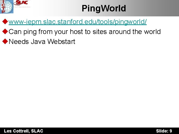 Ping. World uwww-iepm. slac. stanford. edu/tools/pingworld/ u. Can ping from your host to sites