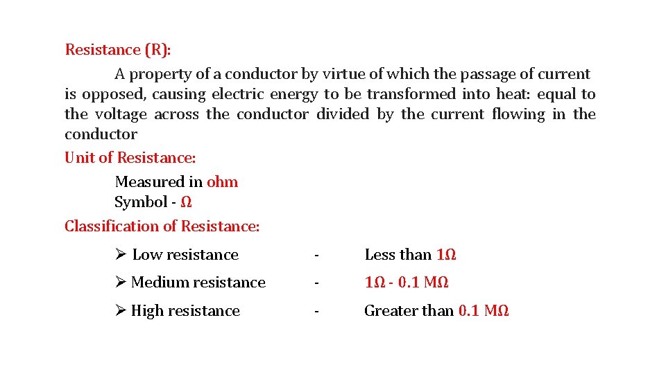 Resistance (R): A property of a conductor by virtue of which the passage of