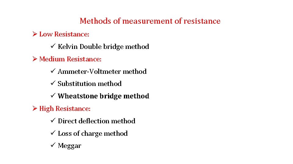 Methods of measurement of resistance Ø Low Resistance: ü Kelvin Double bridge method Ø