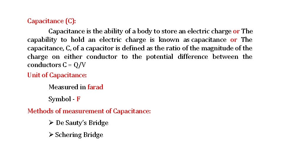 Capacitance (C): Capacitance is the ability of a body to store an electric charge