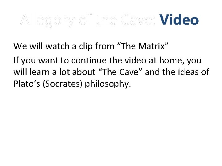 We will watch a clip from “The Matrix” If you want to continue the