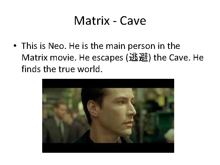 Matrix - Cave • This is Neo. He is the main person in the