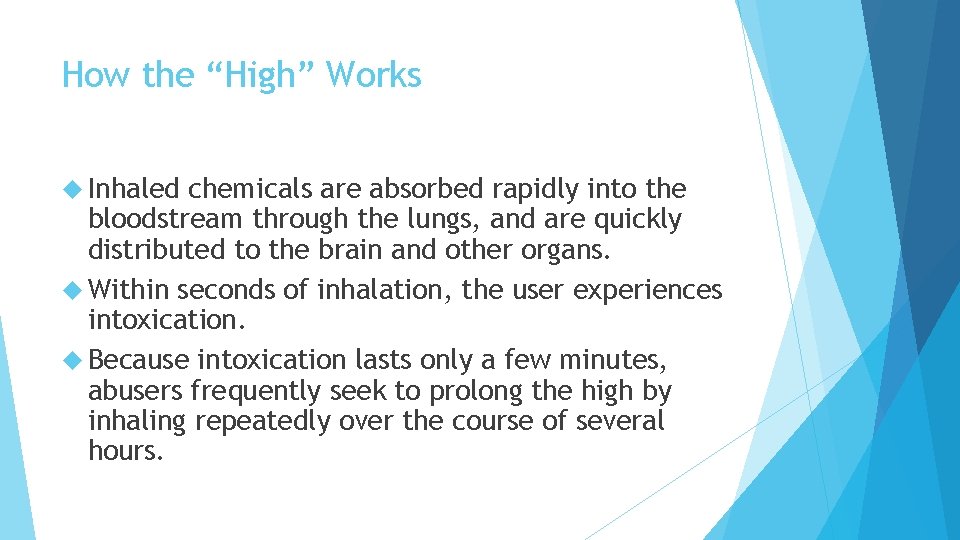 How the “High” Works Inhaled chemicals are absorbed rapidly into the bloodstream through the