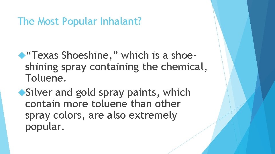 The Most Popular Inhalant? “Texas Shoeshine, ” which is a shoeshining spray containing the