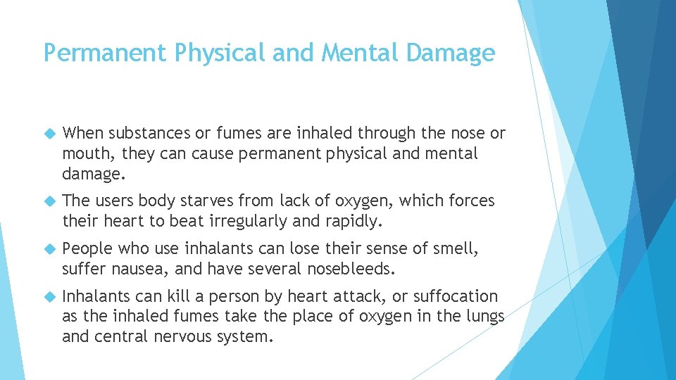 Permanent Physical and Mental Damage When substances or fumes are inhaled through the nose