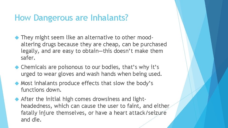 How Dangerous are Inhalants? They might seem like an alternative to other moodaltering drugs