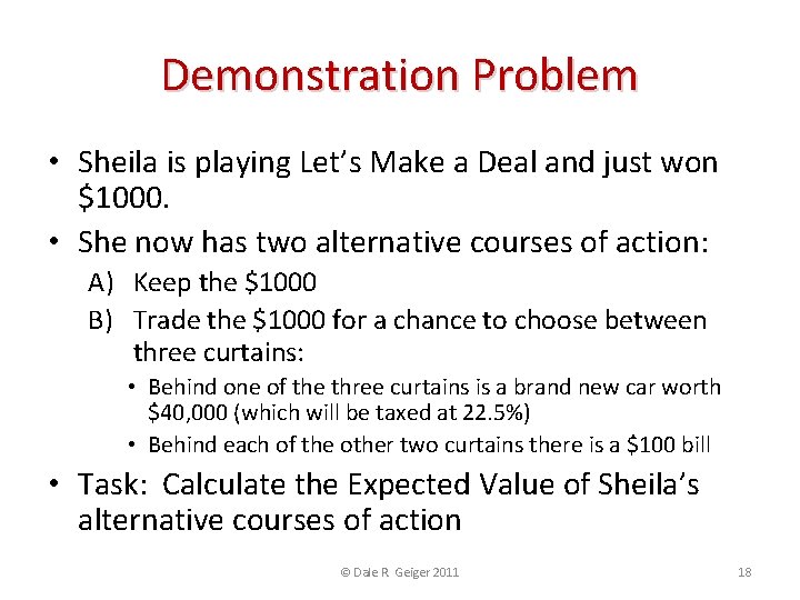 Demonstration Problem • Sheila is playing Let’s Make a Deal and just won $1000.