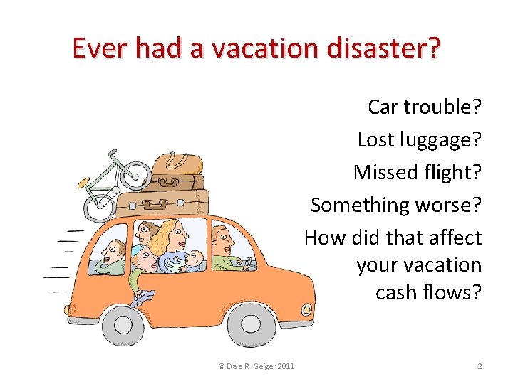 Ever had a vacation disaster? Car trouble? Lost luggage? Missed flight? Something worse? How