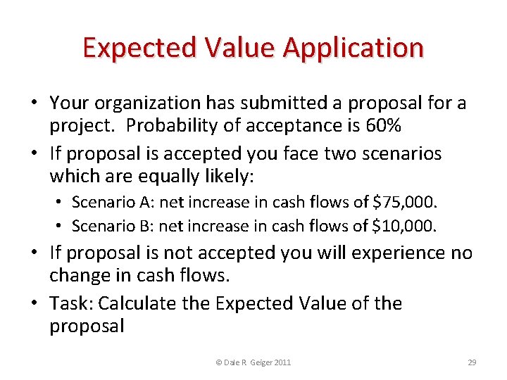 Expected Value Application • Your organization has submitted a proposal for a project. Probability