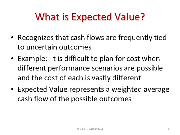What is Expected Value? • Recognizes that cash flows are frequently tied to uncertain