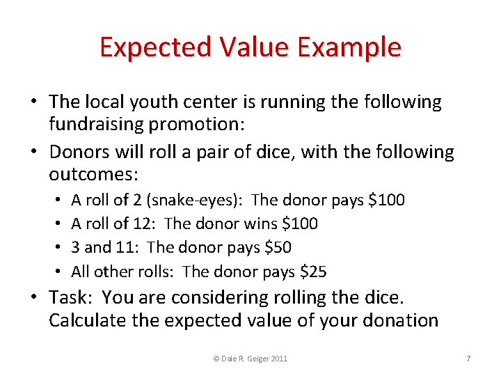 Expected Value Example • The local youth center is running the following fundraising promotion: