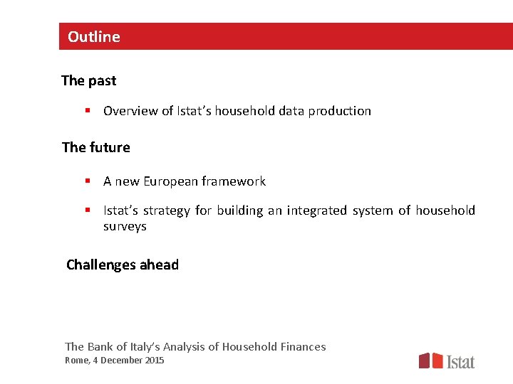 Outline The past § Overview of Istat’s household data production The future § A