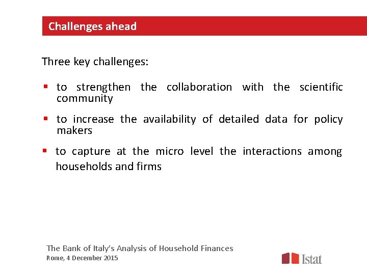 Challenges ahead Three key challenges: § to strengthen the collaboration with the scientific community