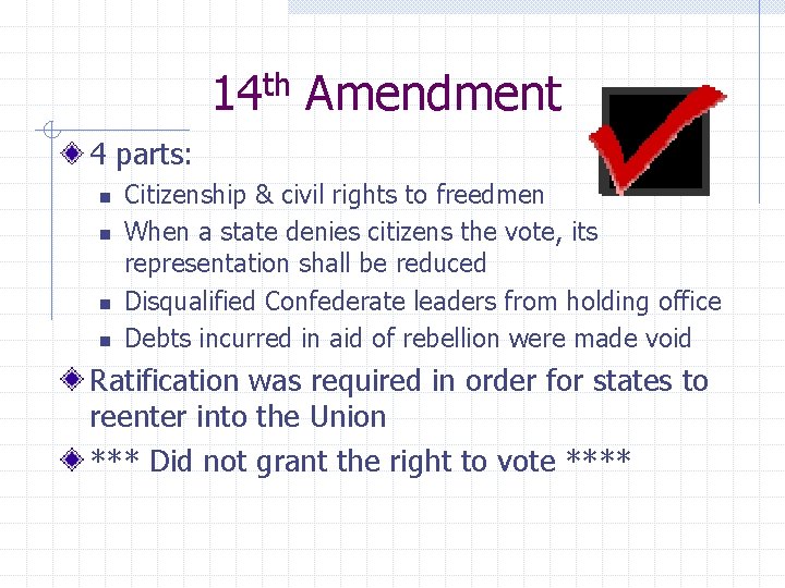 14 th Amendment 4 parts: n n Citizenship & civil rights to freedmen When