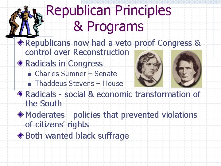 Republican Principles & Programs Republicans now had a veto-proof Congress & control over Reconstruction