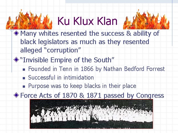 Ku Klux Klan Many whites resented the success & ability of black legislators as