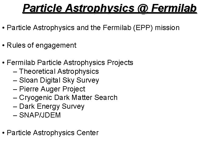 Particle Astrophysics @ Fermilab • Particle Astrophysics and the Fermilab (EPP) mission • Rules