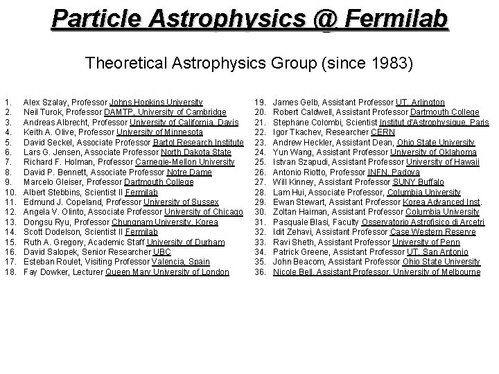 Particle Astrophysics @ Fermilab Theoretical Astrophysics Group (since 1983) 1. 2. 3. 4. 5.