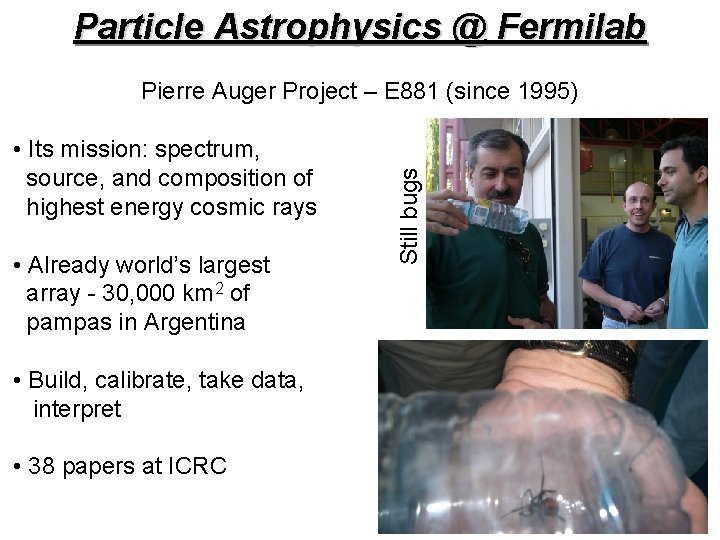 Particle Astrophysics @ Fermilab • Its mission: spectrum, source, and composition of highest energy