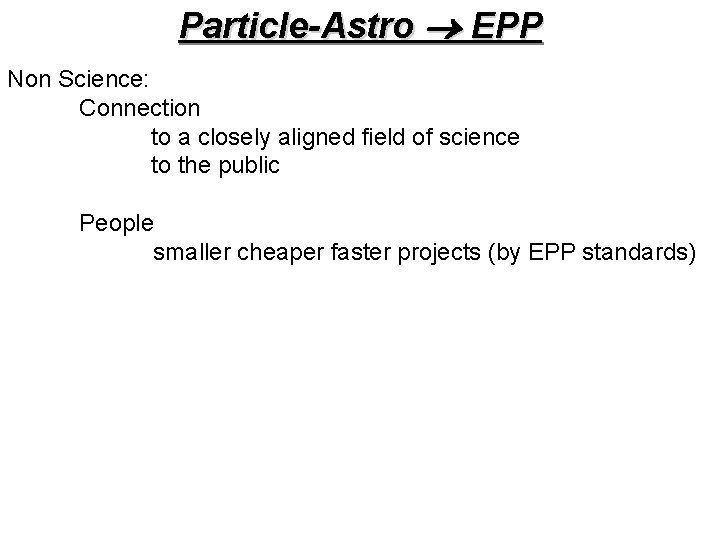 Particle-Astro EPP Non Science: Connection to a closely aligned field of science to the